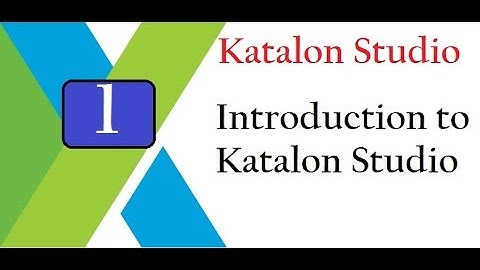 Katalon Studio: Introduction to Katalon Studio