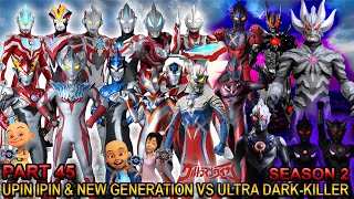 UPIN IPIN & NEW GENERATION MELAWAN ULTRA DARK-KILLER !!! (PART 45) - GTA ULTRAMAN SEASON2 TAIGA