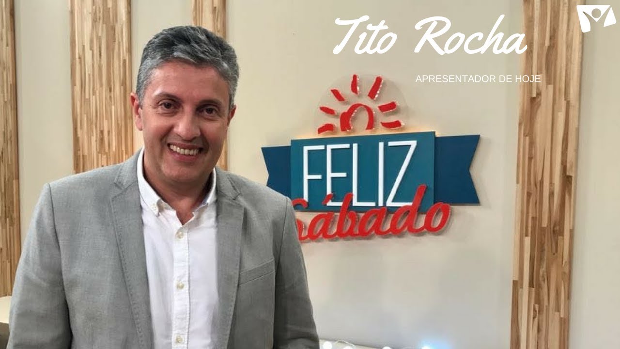 Feliz Sábado com Tito Rocha - 6/10/2017 - YouTube