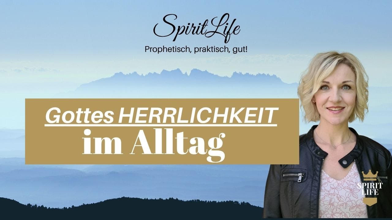 Wie kannst du Gottes Herrlichkeit im Alltag erleben?