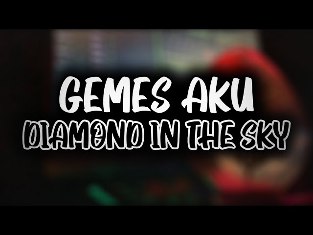 DJ GEMES AKU X DIAMOND IN THE SKY REMIX DJ USUP class=