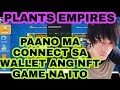 PAANO MA CONNECT SA WALLET ANG PLANTS EMPIRES | HOW TO CONNECT PLANTS EMPIRES INTO YOUR WALLET