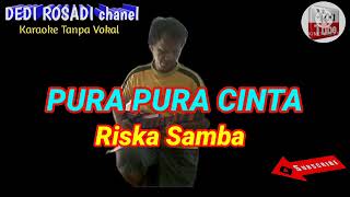 PURA PURA CINTA RISKA SAMBA Karaoke Tanpa Vokal@DEDIROSADI