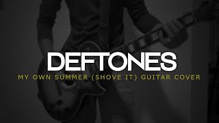 Deftones - My Own Summer (Shove It) (Guitar Cover)