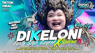 DJ DIKELONI BANYUWANGI STYLE PARTY GAYENG VELOCITY X SAKERA VIRAL TIKTOK TERBARU 2026