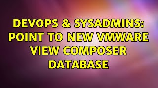 Famous DevOps & SysAdmins: Point to new vmware view composer database Profile