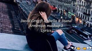 David Greg ft Izabella & Diana - Armenian Mashup 3 (Lyrics)