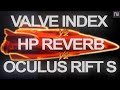 THROUGH THE LENSES - HP Reverb vs Valve Index vs Oculus Rift S