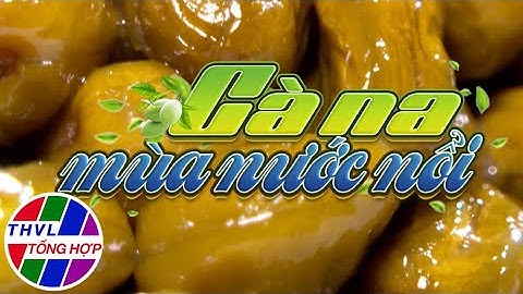 Nhịp sống đồng bằng: Cà na mùa nước nổi