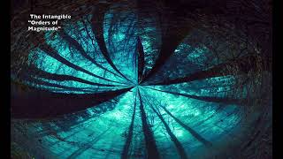 The Intangible-Orders of Magnitude [Ambient Music track]