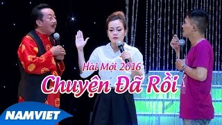 Tiểu Phẩm Hài 2016 Chuyện Đã Rồi   Khánh Nam, Chí Thiện, Mộc Trà | Liveshow 12 năm Nụ Cười Mới