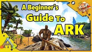 How to Get Started in ARK - A Beginners Guide - Ark: Survival Evolved [S4E1]