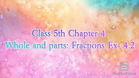 Class 5th Chapter 4 Whole and parts: Fractions Exercise 4.2