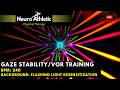 240BPM Gaze Stability VOR Training with Neon Flashing Lights Desensitization