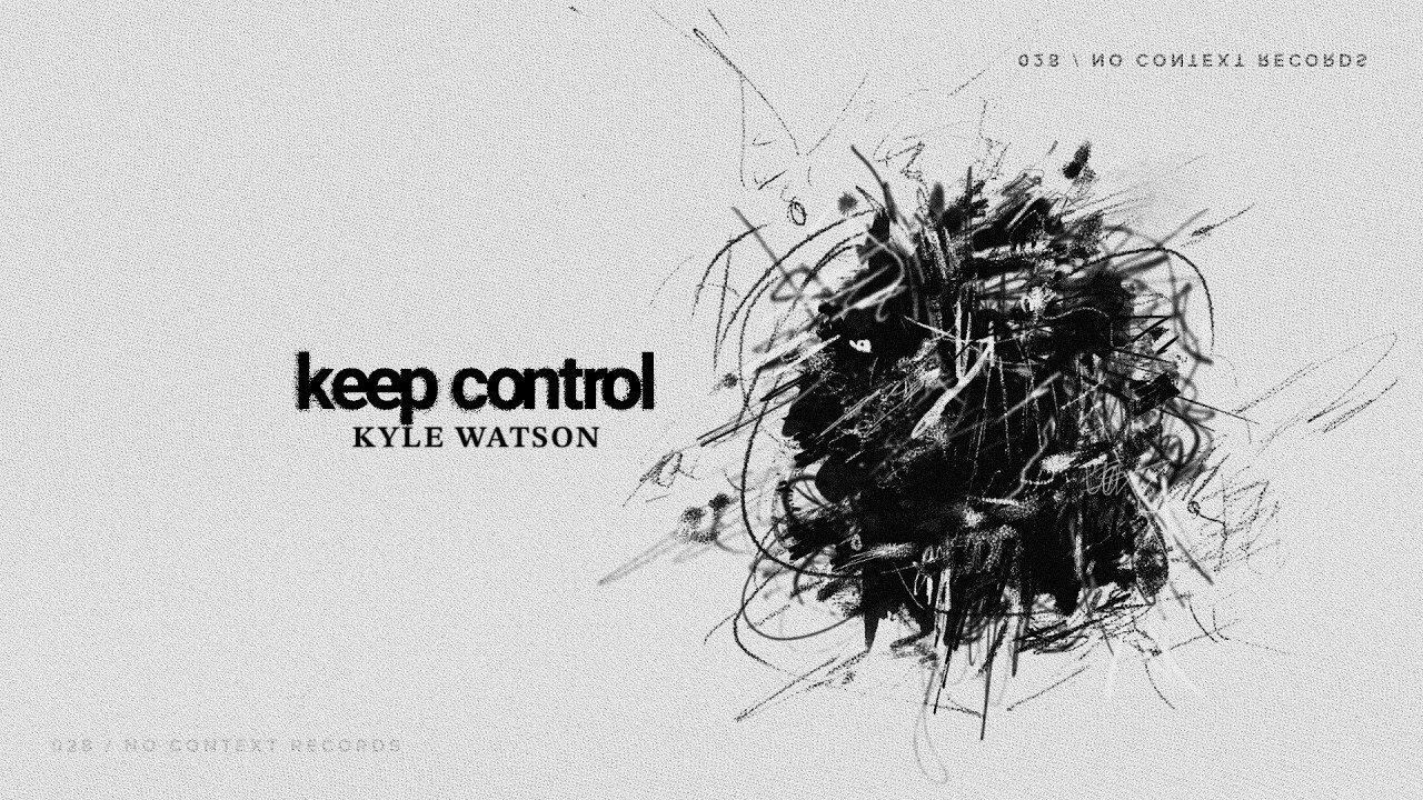 Watch Kyle Watson - Keep Control on YouTube Watch Kyle Watson - Keep Control on YouTube