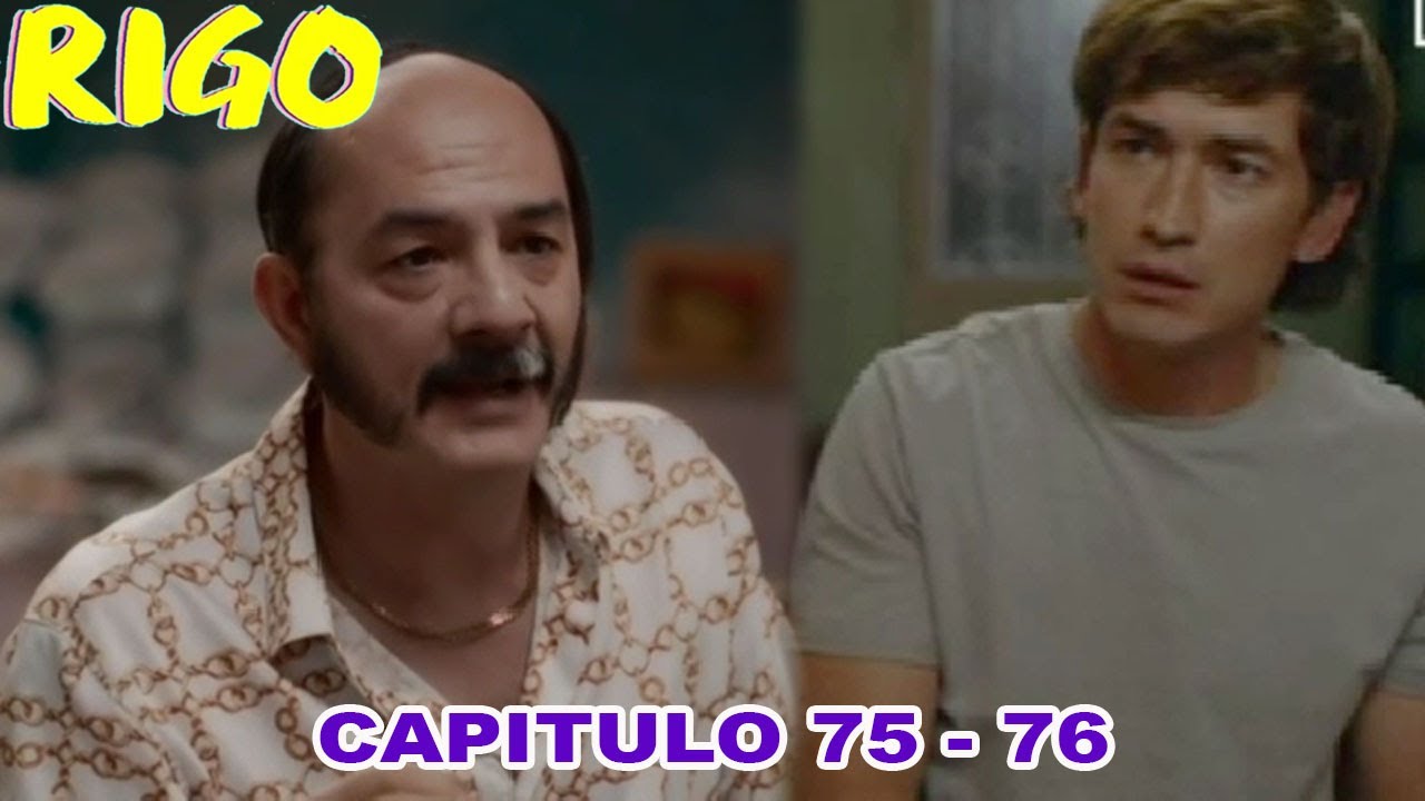 Rigo Nuevo Capitulo 75 Y 76 Evaristo Arma un Plan Para Seguir ...