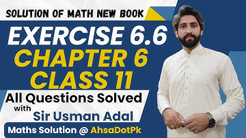 Exercise 6.6 Class 11 Maths || Chapter 6 All Questions || 1st Year Math FSc & ICs New Book PCTB 2025