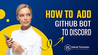 How to add GitHub bot to discord 2024 | Initial Solution