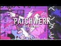 PATCHWERK- Sub Urban// Slowed Down