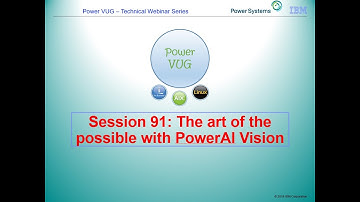 91 Art of the possible with PowerAI Vision