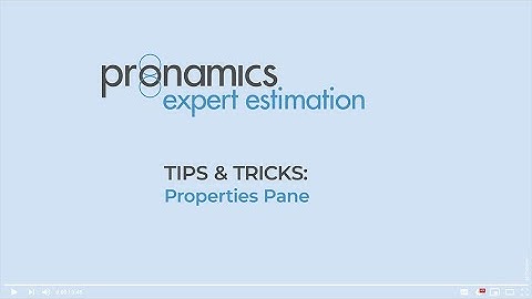 Tips & Tricks -  Properties Pane - Pronamics cost estimating software