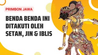 KELEMAHAN SETAN JIN & IBLIS Menurut Primbon Jawa