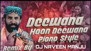 || DEEWANA HOON DEEWANA || PIANO / PAD / GAJJEL / BASS MIX  DJ NAVEEN MANJU