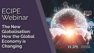 ECIPE Webinar: The New Globalisation - How the Global Economy is Changing