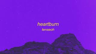 Video thumbnail of "tenseoh ~ heartburn | you make my heart burn"