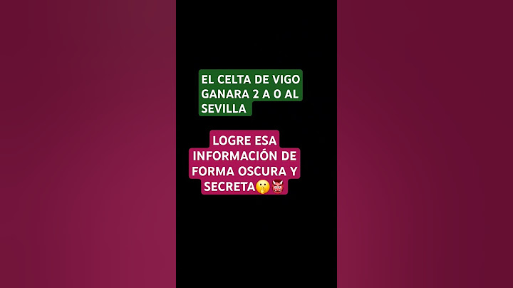 EL CELTA DE VIGO GANARA 2 A 0 AL SEVILLA FC,ESA INFORMACION ES SECRETA
