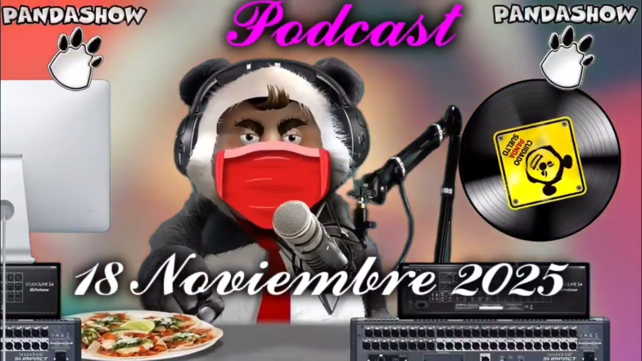 18 Noviembre 2025 El Panda Show 