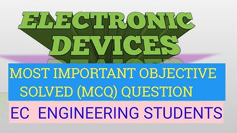 Electronic devices MCQ SOLUTION- ECE