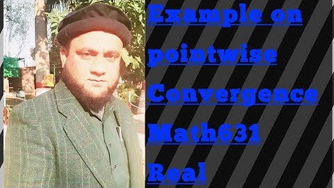 Example on Pointwise Convergence   Math631 Real Analysis 2