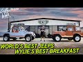 WORLDS BEST JEEPS + WYLIE'S BEST BREAKFAST!!