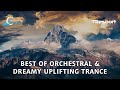 Best of orchestral  dreamy uplifting trance  mix by tresoort