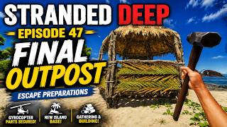 Famous Stranded Deep Episode 47 | Building Our Final Outpost Profile