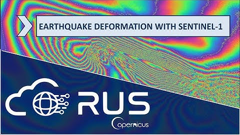 RUS Webinar: Earthquake Deformation with Sentinel-1 - HAZA05