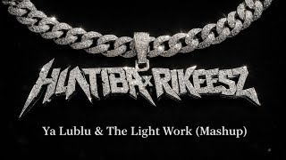 HUNTIBA x RIKEESZ - Ya Lublu & The Light Work (Mashup)