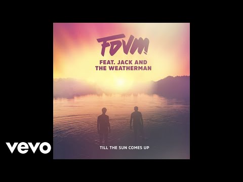 FDVM - Till The Sun Comes Up (Audio) ft. Jack and the Weatherman