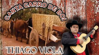 CANTA CARRO DE BOI - THIAGO VIOLA