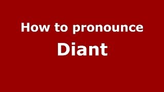 How to pronounce Diant (French/France) - PronounceNames.com