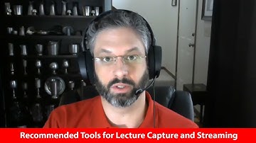 Recommended Tools for Lecture Capture and Streaming