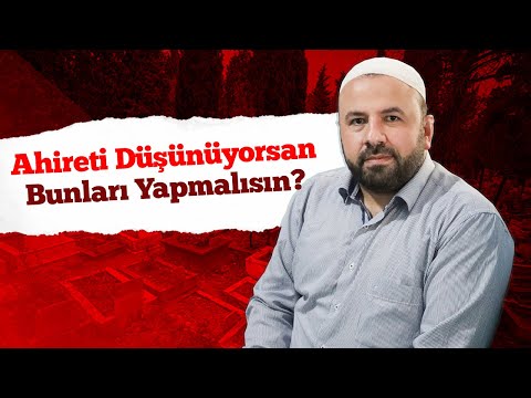 Ahireti Düşünüyorsan Bunları Yapmalısın? Ahirette Pişman Olmak İstemeyenler Bu Uyarıları Dinlemeli.