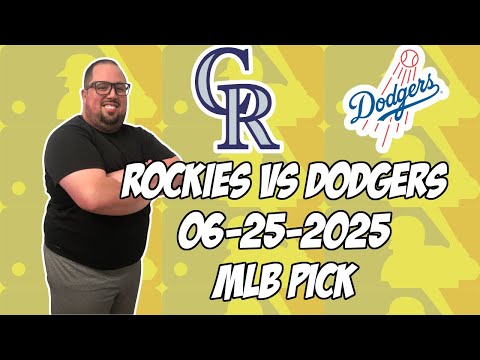 Colorado Rockies vs Los Angeles Dodgers 6/25/25 MLB Pick & Prediction | MLB Betting Tips