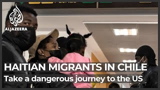 Why Haitian migrants are fleeing Chile to seek asylum in the US