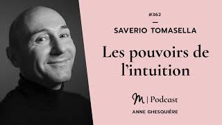 #362 Saverio Tomasella : Les pouvoirs de l’intuition