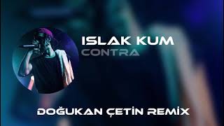 Contra - Islak Kum ( Doğukan Çetin Remix ) | Adını Yazsam Sahilimin Islak Kumlarına Resimi