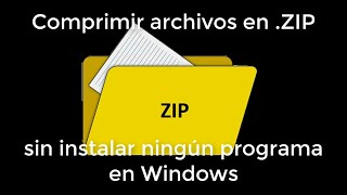 Comprimir archivos en ZIP sin instalar programas o software en Windows