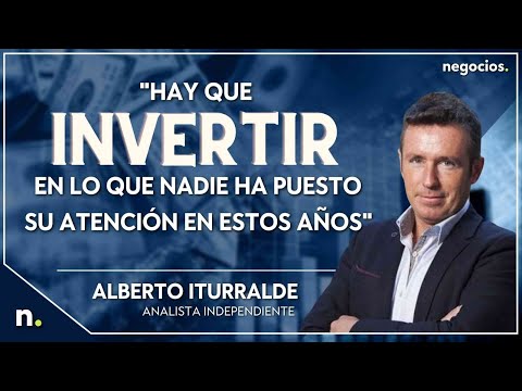 "Hay que invertir en lo que nadie ha puesto su atenci&oacute;n en estos a&ntilde;os". Alberto Iturralde lo explica