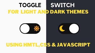 How To Design a Toggle Switch For Dark & Light Themes for Webpage Using HTML, CSS & JAVASCRIPT 